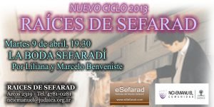 El martes 9 de abril vuelve RAICES DE SEFARAD nuevo ciclo 2013: Conferencia LA BODA SEFARADI