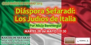 Martes 28 de mayo en RAICES DE SEFARAD: DIÁSPORA SEFARADÍ: LOS JUDÍOS DE ITALIA por la Prof. Alicia Benmergui