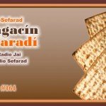 Magacín Sefaradí – Programa Nº 164 (11/4/2014): “Pesaj, Matza u Maror” – Por Radio Sefarad y Radio Jai
