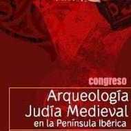 Congreso Arqueología Judía Medieval en la Península Ibérica