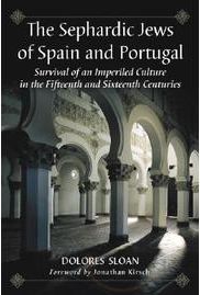 The Sephardic Jews of Spain and Portugal: Survival of an Imperiled Culture in the Fifteenth and Sixteenth Centuries The Sephardic Jews of Spain and Portugal: Survival of an Imperiled Culture in the Fifteenth and Sixteenth Centuries