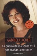 "La Guerra de los Sexos esta por Acabar con Todos" de Gabriela Acher "La Guerra de los Sexos esta por Acabar con Todos" de Gabriela Acher