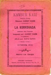 La korkovada : romanso muy kuryozo / kompoesto por Albert Habib –Istanbul : Rekabet Matbaasi, 1932