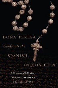 Cover of Frances Levine’s new book, ‘Dona Teresa Confronts the Spanish Inquisition.’ (Oklahoma University Press)